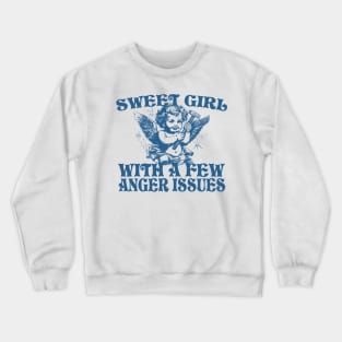 Sweet Girl With A Few Anger Issues Crewneck Sweatshirt